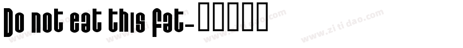 Do not eat this Fat字体转换